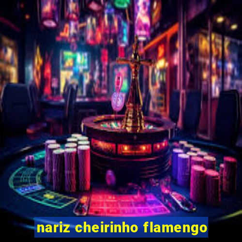 nariz cheirinho flamengo